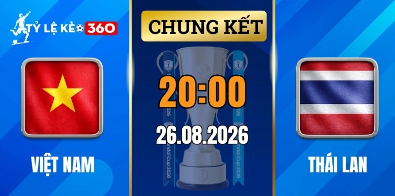 Kèo nhà cái Thái Lan vs Việt Nam – Chung kết lượt về ASEAN Cup 20h00 ngày 26/08/2026
